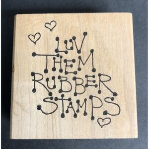 Judith Rubber Stamp Luv Them Rubber Stamps Phrase Wood Mounted